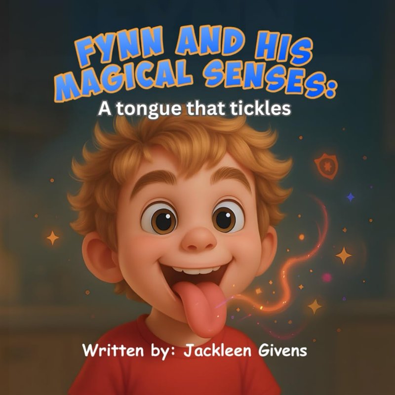 Cover of Fynn and His Magical Senses: A Tongue That Tickles by Jackleen Givens